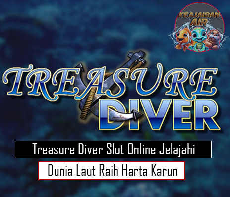 Treasure Diver Slot Online Jelajahi Dunia Laut Raih Harta Karun