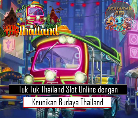 Tuk Tuk Thailand Slot Online dengan Keunikan Budaya Thailand