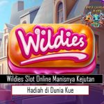 Wildies Slot Online Manisnya Kejutan Hadiah di Dunia Kue