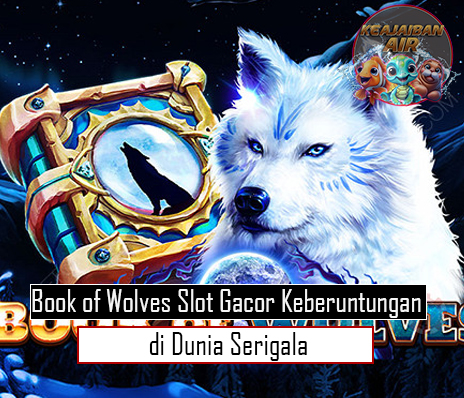 Book of Wolves Slot Gacor Keberuntungan di Dunia Serigala