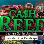 Cash Reef Slot Temukan Harta Tersembunyi dan Raih Jackpot