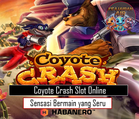 Coyote Crash Slot Online Sensasi Bermain yang Seru