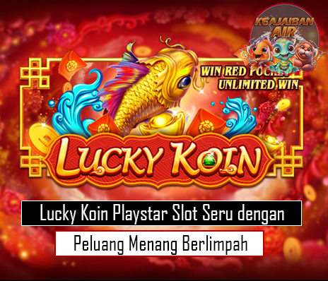 Lucky Koin Playstar Slot Seru dengan Peluang Menang Berlimpah