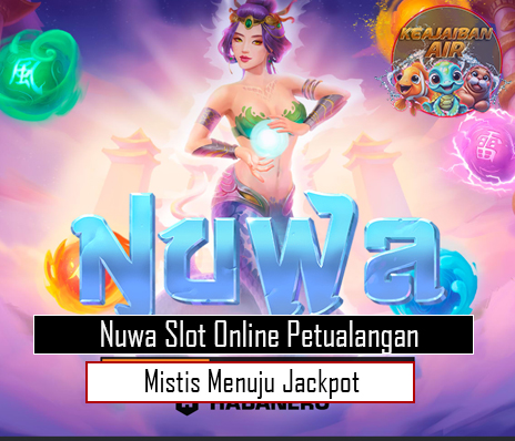 Nuwa Slot Online Petualangan Mistis Menuju Jackpot