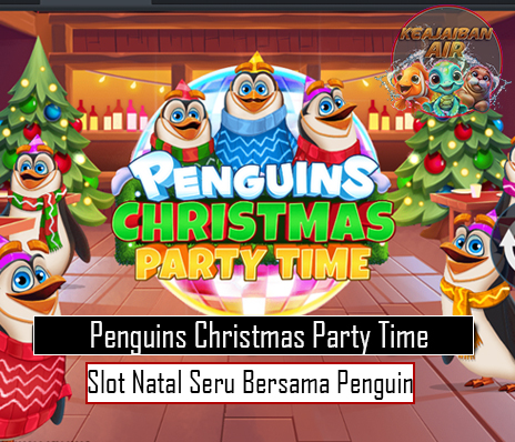 Penguins Christmas Party Time Slot Natal Seru Bersama Penguin