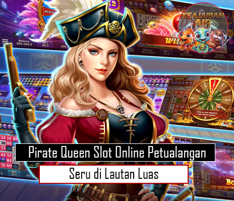 Pirate Queen Slot Online Petualangan Seru di Lautan Luas