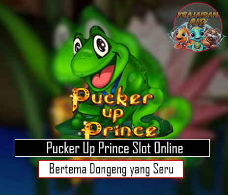 Pucker Up Prince Slot Online Bertema Dongeng yang Seru