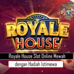 Royale House Slot Online Mewah dengan Hadiah Istimewa