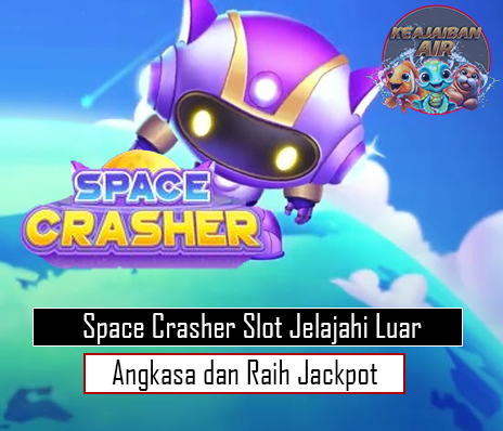 Space Crasher Slot Jelajahi Luar Angkasa dan Raih Jackpot