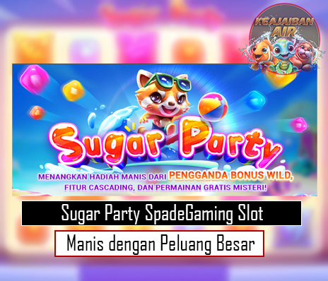 Sugar Party SpadeGaming Slot Manis dengan Peluang Besar