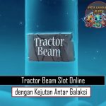 Tractor Beam Slot Online dengan Kejutan Antar Galaksi