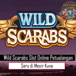 Wild Scarabs Slot Online Petualangan Seru di Mesir Kuno